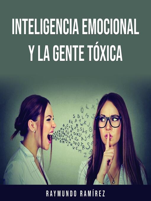 Title details for INTELIGENCIA EMOCIONAL Y LA GENTE TÓXICA by Raymundo Ramírez - Available